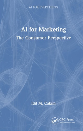 AI for Marketing: The Consumer Perspective (AI for Everything) cover