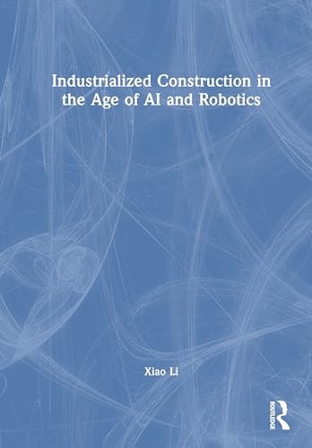 Industrialized Construction in the Age of AI and Robotics cover
