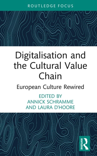 Digitalisation and the Cultural Value Chain: European Culture Rewired (New Perspectives in Cultural Management) cover