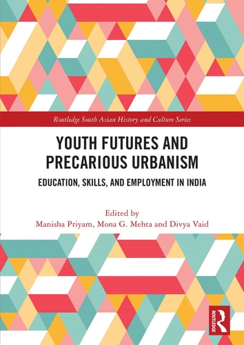 Youth Futures and Precarious Urbanism: Education, Skills, and Employment in India (Routledge South Asian History and Culture Series) cover