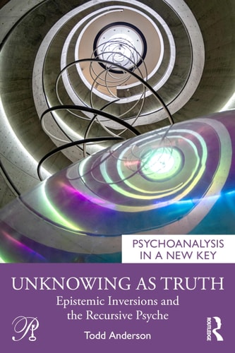 Unknowing as Truth (Psychoanalysis in a New Key Book Series) cover