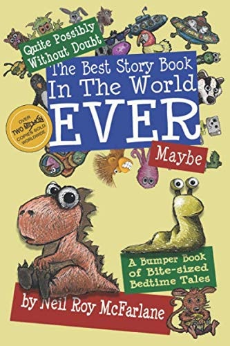 Quite Possibly Without Doubt the Best Story Book in the World Ever, Ma
