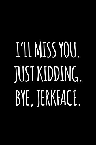 I'll miss you. Just kidding. Bye jerkface cover