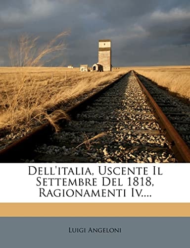 Dell'italia, Uscente Il Settembre del 1818, Ragionamenti IV....