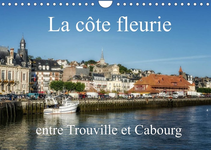 La côte fleurie entre Trouville et Cabourg (Calendrier mural 2022 DIN A4 horizontal): Découverte de la Normandie (Calendrier mensuel, 14 Pages )