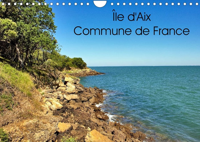 Île d'Aix Commune de France (Calendrier mural 2022 DIN A4 horizontal): Île d'Aix est une commune à part entière du sud-ouest de la France (Calendrier mensuel, 14 Pages ) cover
