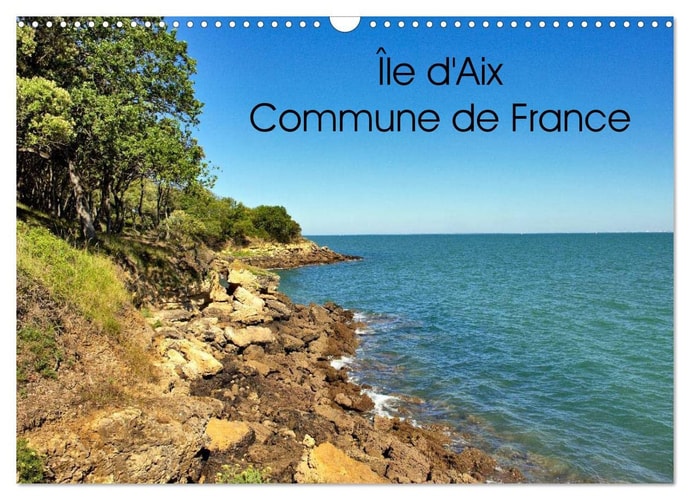 Île d'Aix Commune de France (Calendrier mural 2023 DIN A3 horizontal): Île d'Aix est une commune à part entière du sud-ouest de la France (Calendrier mensuel, 14 Pages ) cover