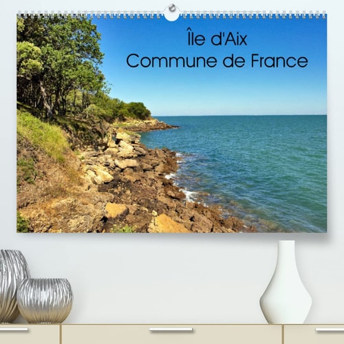 Île d'Aix Commune de France (Premium, hochwertiger DIN A2 Wandkalender 2023, Kunstdruck in Hochglanz): Île d'Aix est une commune à part entière du ... de la France (Calendrier mensuel, 14 Pages ) cover