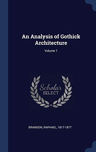 An Analysis of Gothick Architecture; Volume 1
