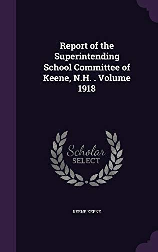 Report of the Superintending School Committee of Keene, N.H. . Volume cover