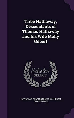 Tribe Hathaway, Descendants of Thomas Hathaway and his Wife Molly Gilb cover