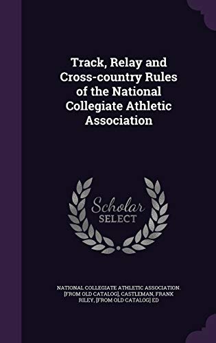 Track, Relay and Cross-country Rules of the National Collegiate Athlet cover