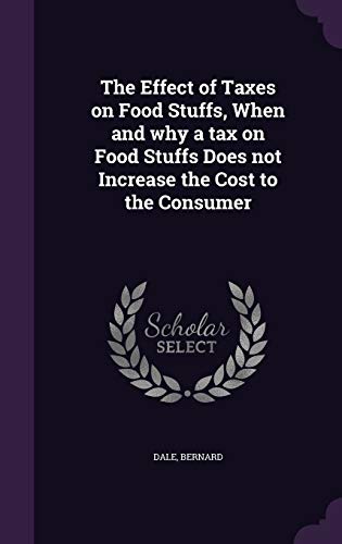The Effect of Taxes on Food Stuffs, When and why a tax on Food Stuffs cover