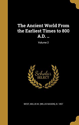 The Ancient World From the Earliest Times to 800 A.D. ..; Volume 2 cover art