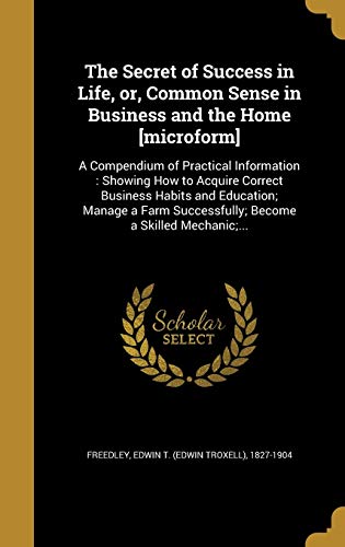 The Secret of Success in Life, or, Common Sense in Business and the Ho cover art