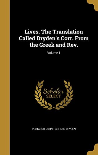 Lives. The Translation Called Dryden's Corr. From the Greek and Rev.; cover