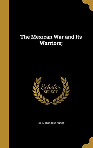 The Mexican War and Its Warriors; cover art