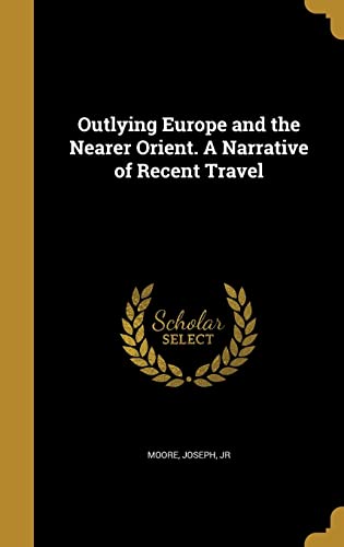 Outlying Europe and the Nearer Orient. A Narrative of Recent Travel cover art