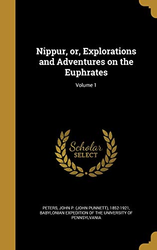 Nippur, or, Explorations and Adventures on the Euphrates; Volume 1 cover art