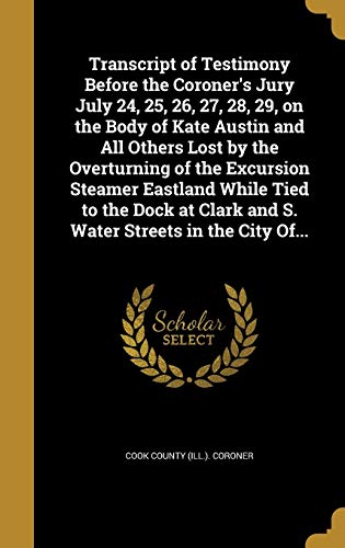 Transcript of Testimony Before the Coroner's Jury July 24, 25, 26, 27, cover art