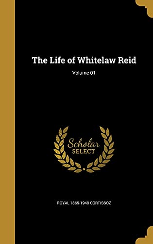The Life of Whitelaw Reid; Volume 01 cover art