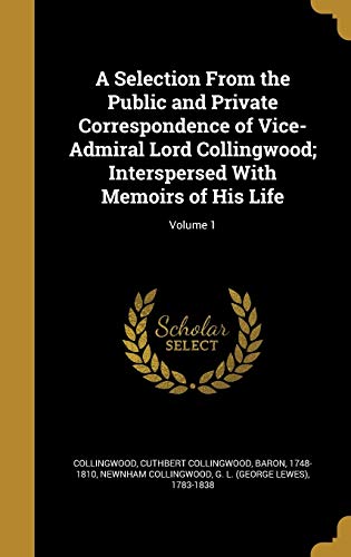 A Selection From the Public and Private Correspondence of Vice-Admiral cover