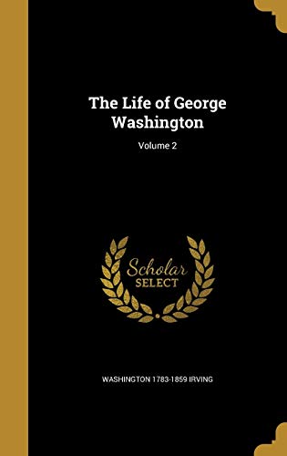 The Life of George Washington; Volume 2 cover