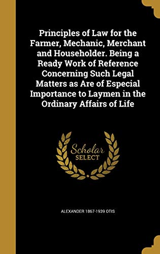 Principles of Law for the Farmer, Mechanic, Merchant and Householder. cover art