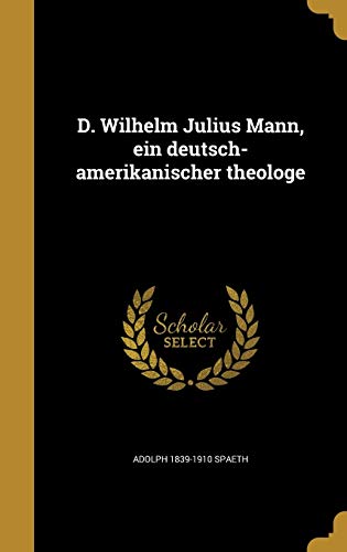 D. Wilhelm Julius Mann, ein deutsch-amerikanischer theologe cover art