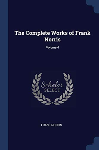 The Complete Works of Frank Norris; Volume 4 cover