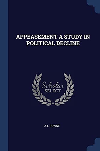 Appeasement a Study in Political Decline