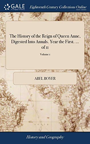 The History of the Reign of Queen Anne, Digested Into Annals. Year the cover