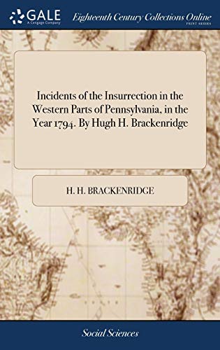 Incidents of the Insurrection in the Western Parts of Pennsylvania, in cover
