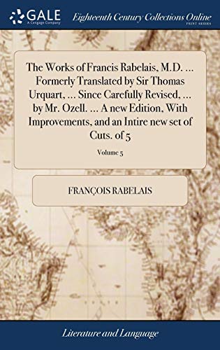 The Works of Francis Rabelais, M.D. ... Formerly Translated by Sir Tho cover