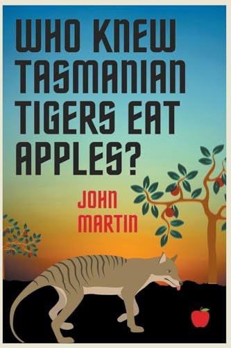 Who Knew Tasmanian Tigers Eat Apples! cover