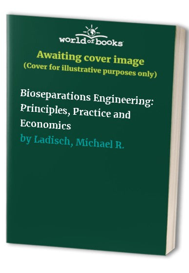 Bioseparations Engineering: Principles, Practice and Economics cover