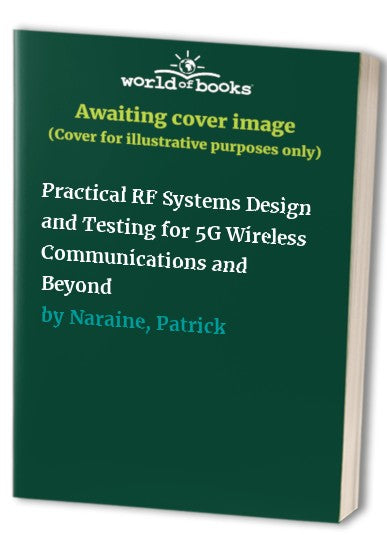 Practical RF Systems Design and Testing for 5G Wireless Communications cover