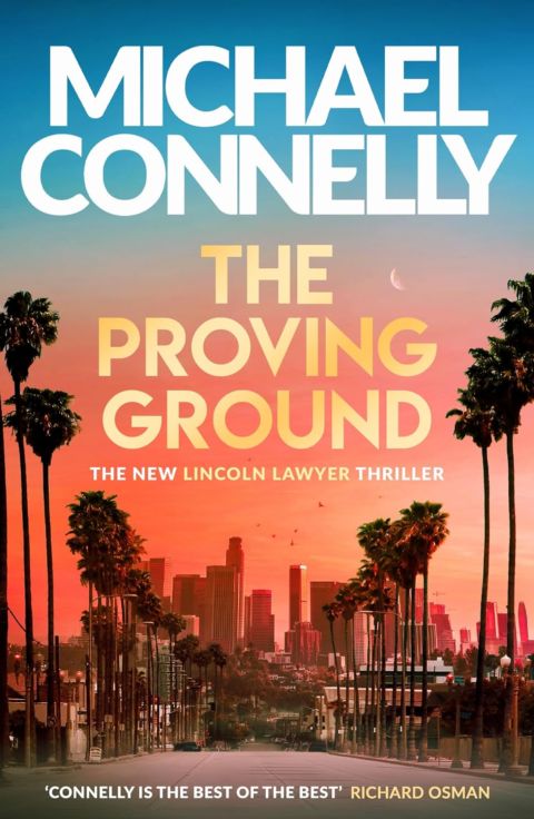 The Proving Ground The Brand New Blockbuster Lincoln Lawyer Thriller