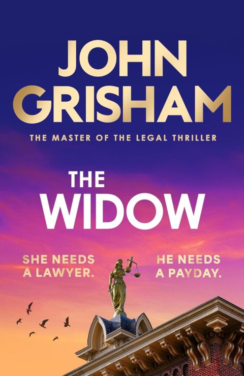 The Widow the unforgettable new courtroom drama from the master of the legal thriller!