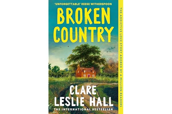 Broken Country The MOST ADDICTIVE LOVE STORY of the SUMMER - the INSTANT SUNDAY TIMES and NYT BESTSELLER