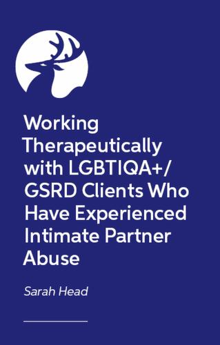 Working Therapeutically with LgbtiqaGsrd Clients Who Have Experienced