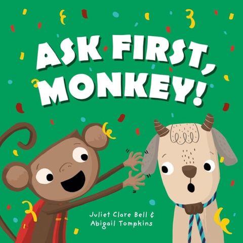 Ask First, Monkey!: A Playful Introduction to Consent and Boundaries cover