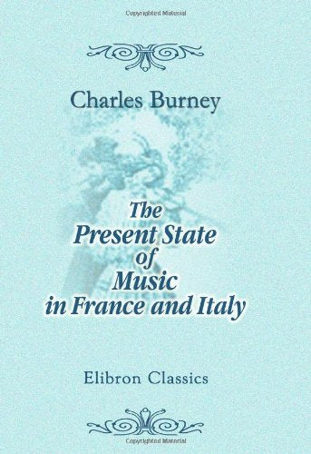 The Present State of Music in France and Italy: or, the Journal of a T