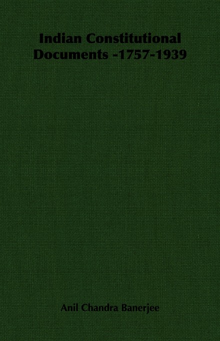 Indian Constitutional Documents -1757-1939