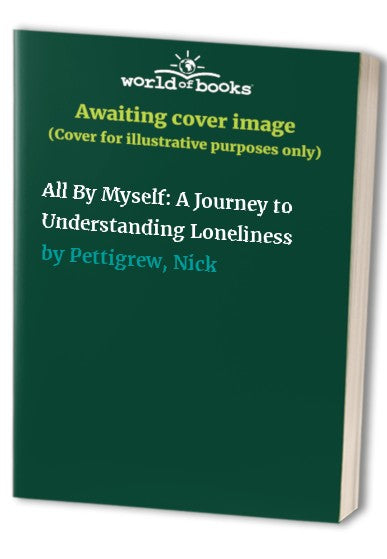All By Myself: A Journey to Understanding Loneliness
