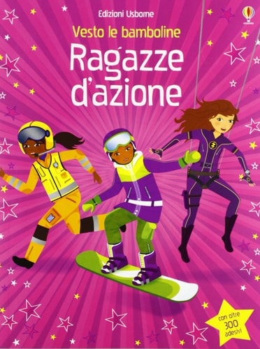 Ragazze d'azione. Vesto le bamboline. Con adesivi cover
