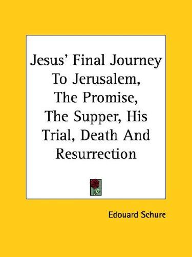 Jesus' Final Journey To Jerusalem, The Promise, The Supper, His Trial, cover