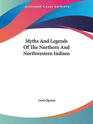Myths And Legends Of The Northern And Northwestern Indians cover