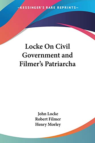 Locke On Civil Government and Filmer's Patriarcha cover