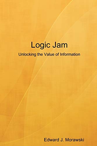 Logic Jam - Unlocking the Value of Information cover